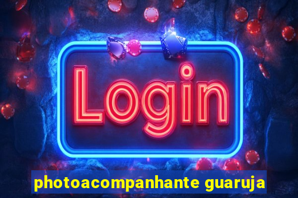 photoacompanhante guaruja